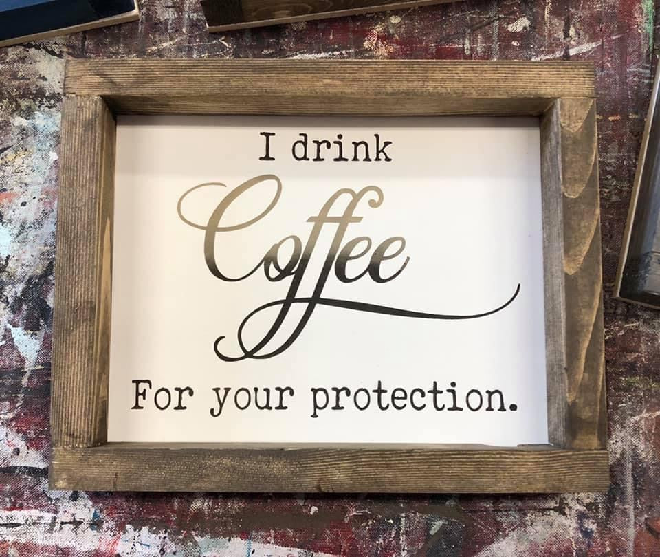 I drink Coffee for your protection.