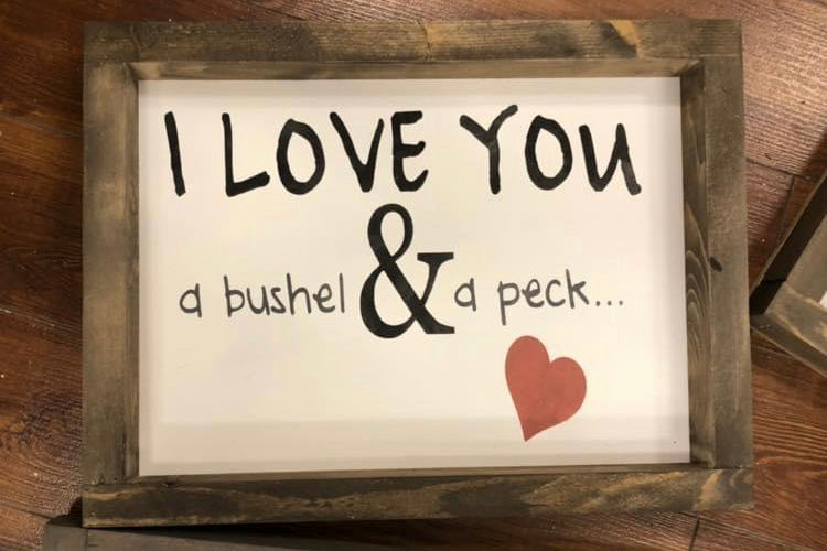 I love you a Bushel & a Peck