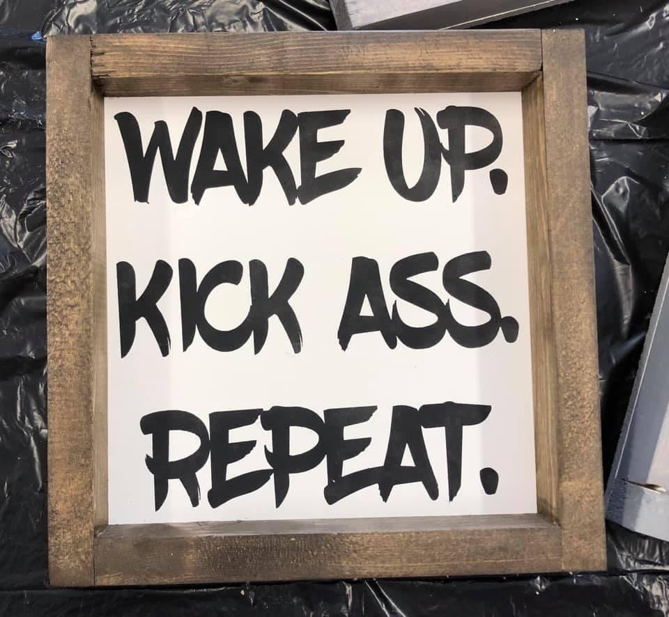 Wake up Kick ass Repeat